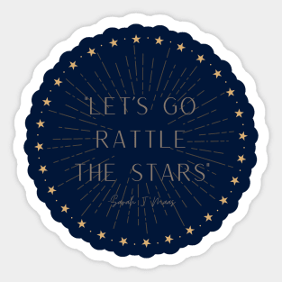 Let's Go Rattle the Stars - Sarah J Maas Sticker